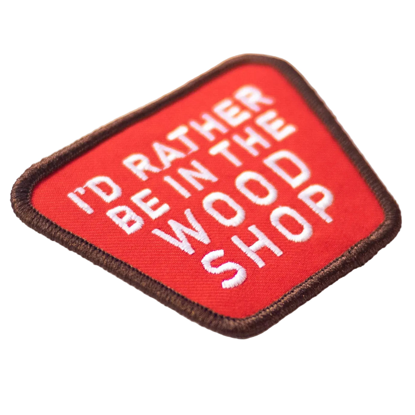 Embroidered 'I'd Rather Be In The Wood Shop' Iron-on Patch